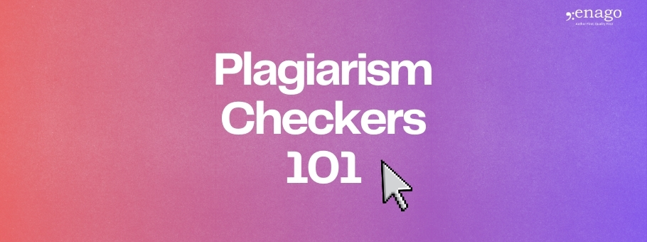 Plagiarism Checkers 101: Tools, Acceptable Levels, And Best Practices